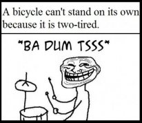 A-bicycle-cant-stand-on-its-own-because-it-is-two-tired.jpg